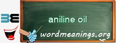 WordMeaning blackboard for aniline oil